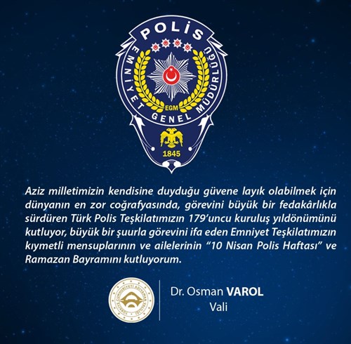 Valimiz Sayın Dr. Osman Varol’un; “10 NİSAN POLİS HAFTASI" Mesajı